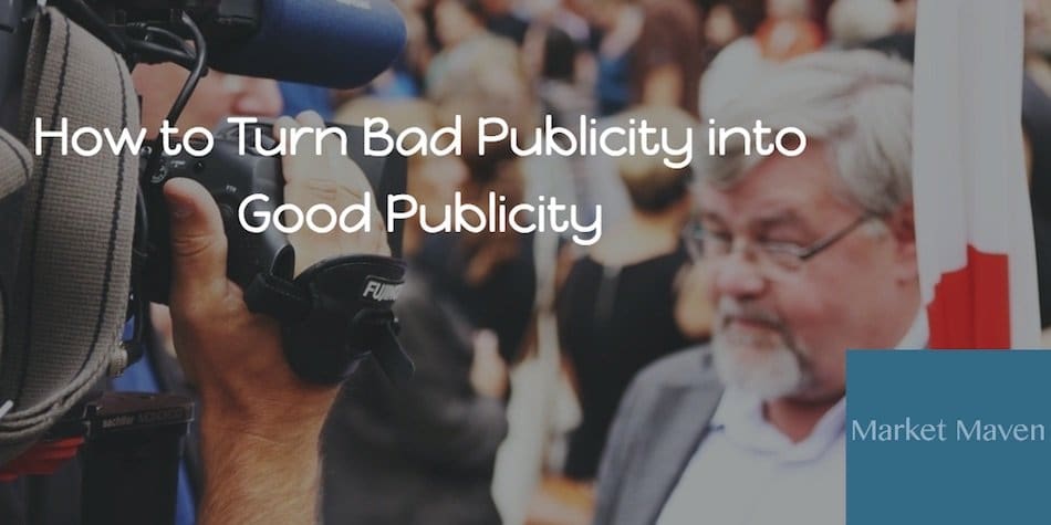 how to turn bad publicity into good publicity